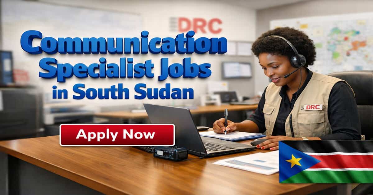 Communication Specialist Jobs in South Sudan