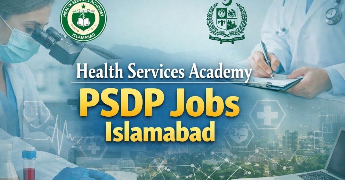 Health Services Academy PSDP Jobs Islamabad
