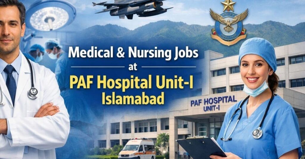 Medical & Nursing Jobs at PAF Hospital Unit-I Islamabad
