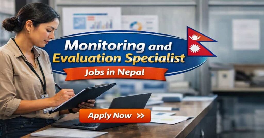 Monitoring and Evaluation Specialist Jobs in Nepal