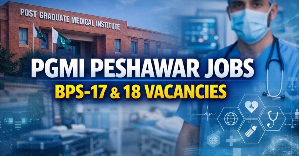 PGMI Peshawar Jobs BPS-17 & 18 Vacancies